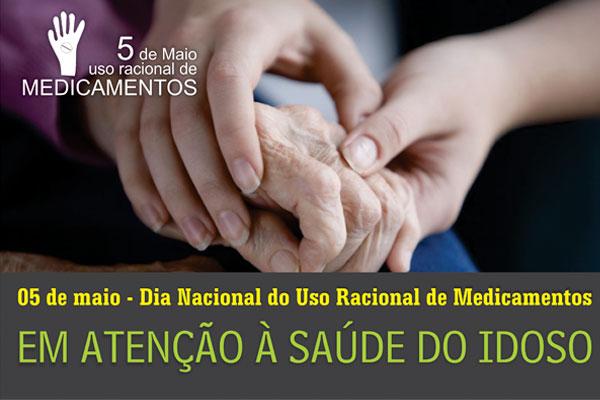 Campanha pelo Uso Racional de Medicamentos - Em Atenção à Saúde do Idoso